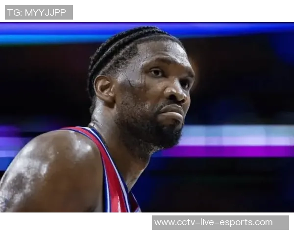 媒体人分析VJ展现球星潜力但恩比德复出仍需时日